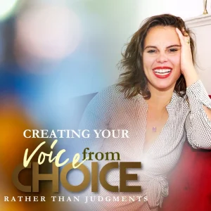 Creating your voice from choice rather than judgement